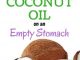 9 reasons to use coconut oil on an empty stomach