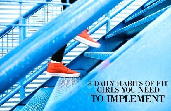 8 Daily Habits of Fit Girls You Need to Implement